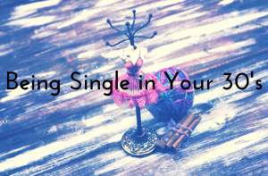 Being single in your 30's on www.majeang.com